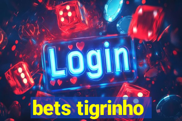 bets tigrinho